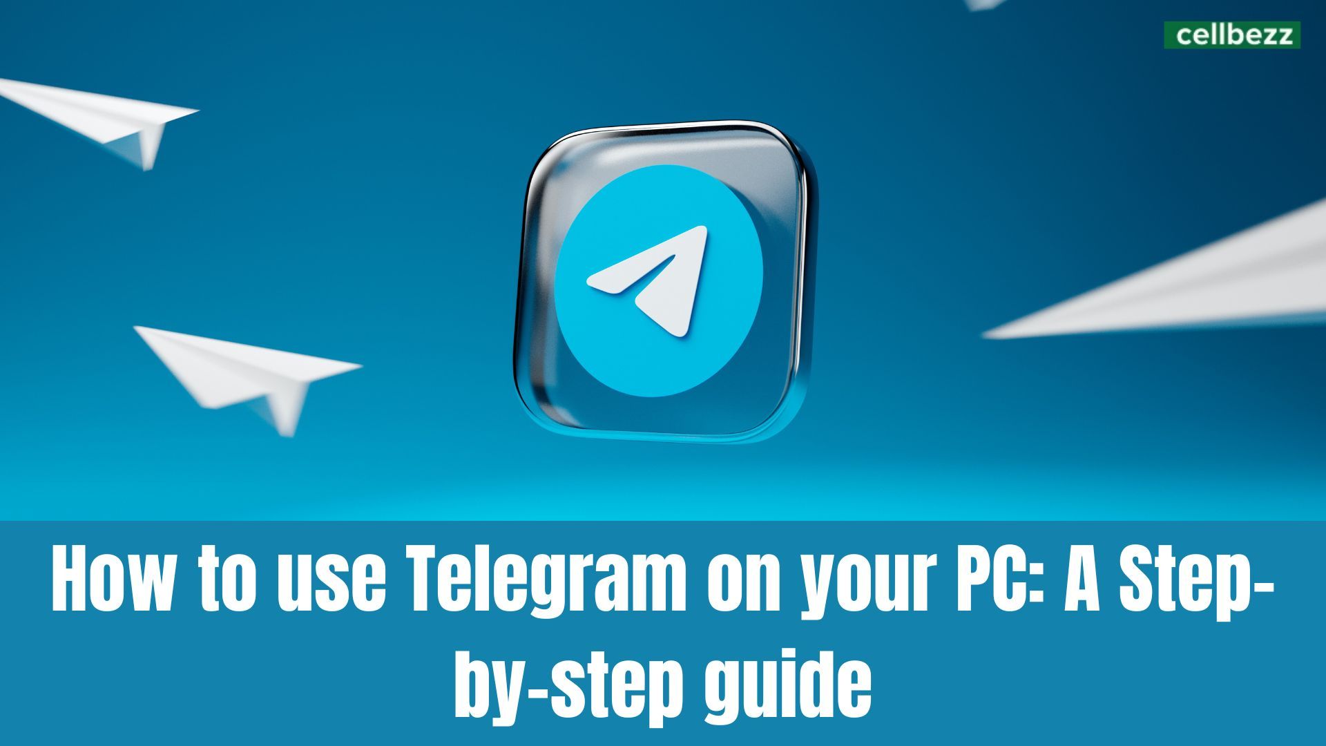 how-to-use-telegram-on-your-pc-a-step-by-step-guide-cellbezz