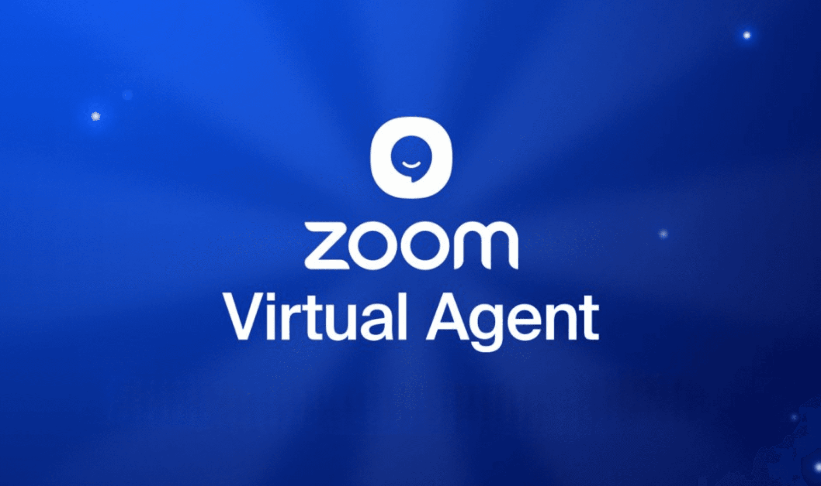 Zoom Launches Virtual Agent 3.0 to Automate Multi-Step Customer Service Workflows