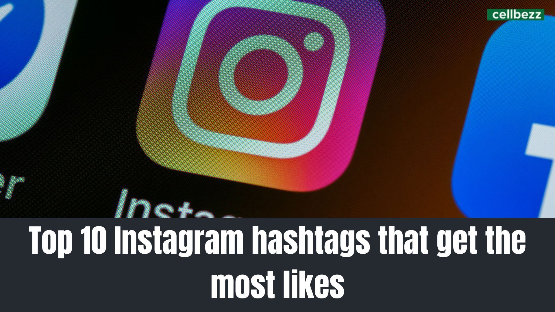 Top 10 Instagram Hashtags That Get The Most Likes Cellbezz