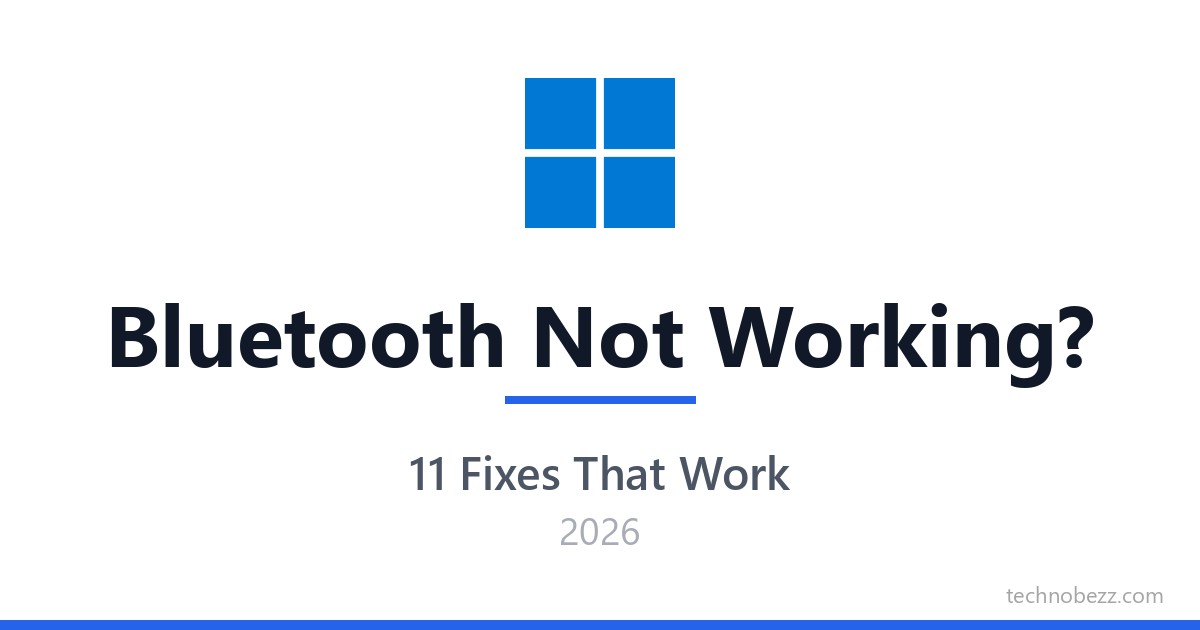 Bluetooth Not Working on Windows 11? 11 Ways to Fix It (2026) | Technobezz