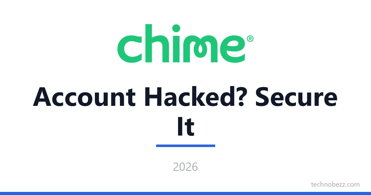 Chime Account Hacked? How to Recover and Secure It (2026) | Technobezz