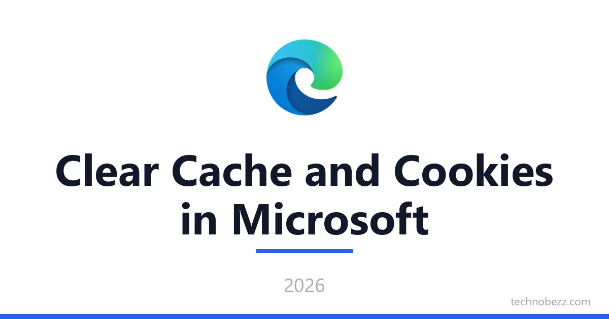 How to Clear Cache and Cookies in Microsoft Edge (2026) | Technobezz