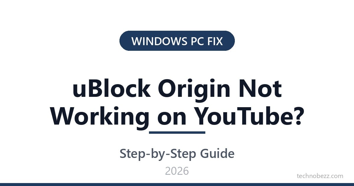 uBlock Origin Not Working on YouTube? How to Fix It (2026) | Technobezz