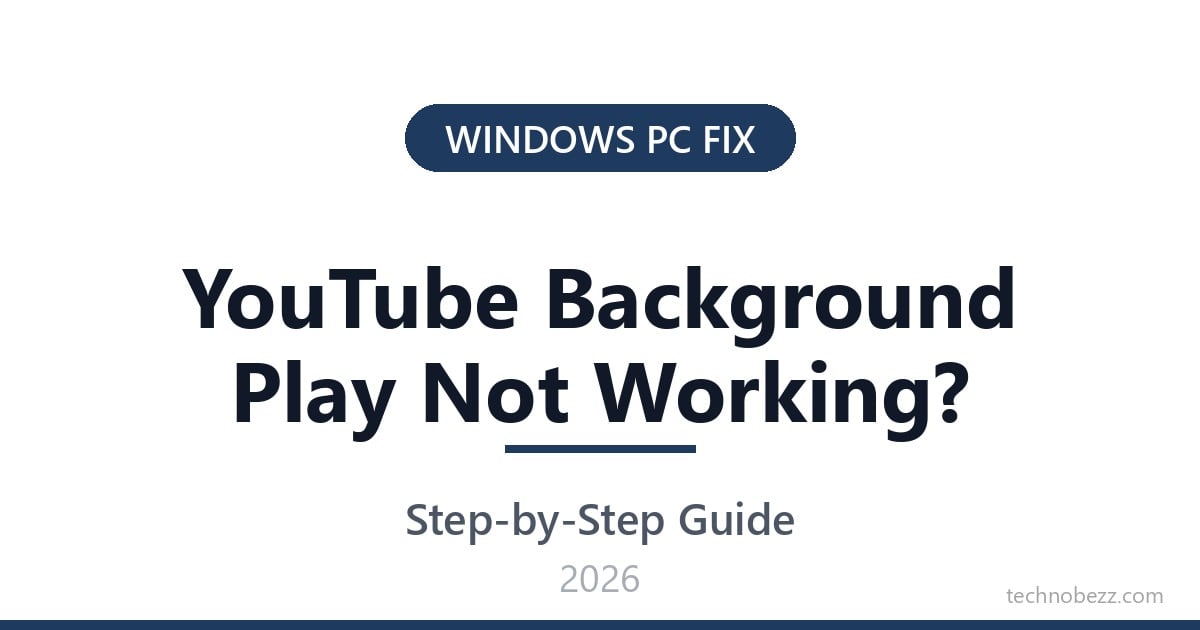 YouTube Background Play Not Working? 8 Fixes That Work in 2026 | Technobezz