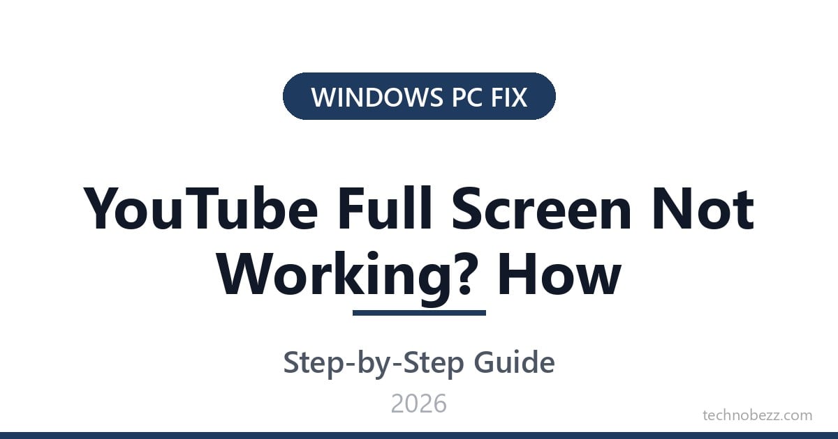youtube-full-screen-not-working-how-to-fix-it-2026-technobezz