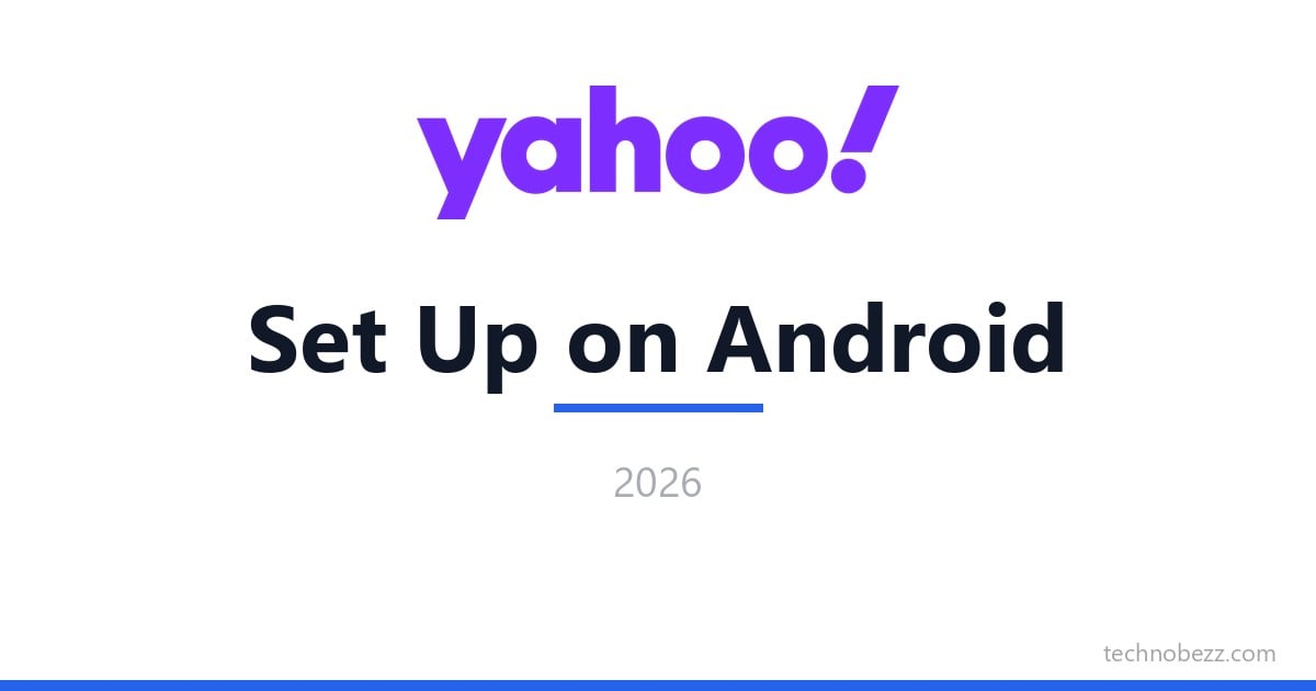 How to Set Up Yahoo Mail on an Android Phone (2026) | Technobezz