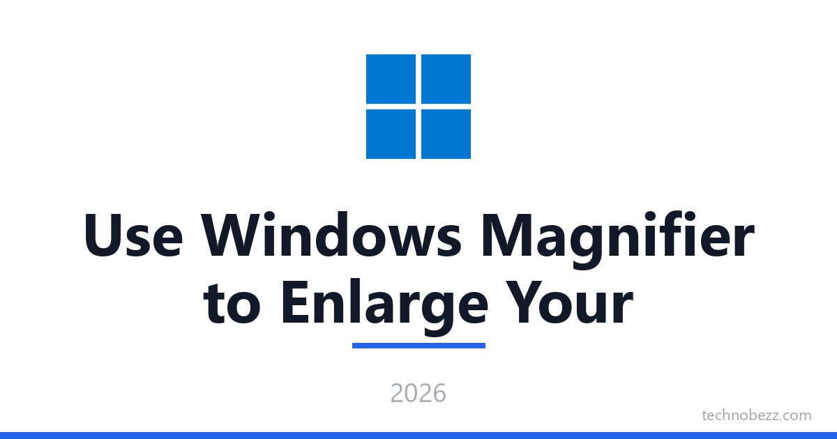 How to Use Windows Magnifier to Enlarge Your Screen | Technobezz