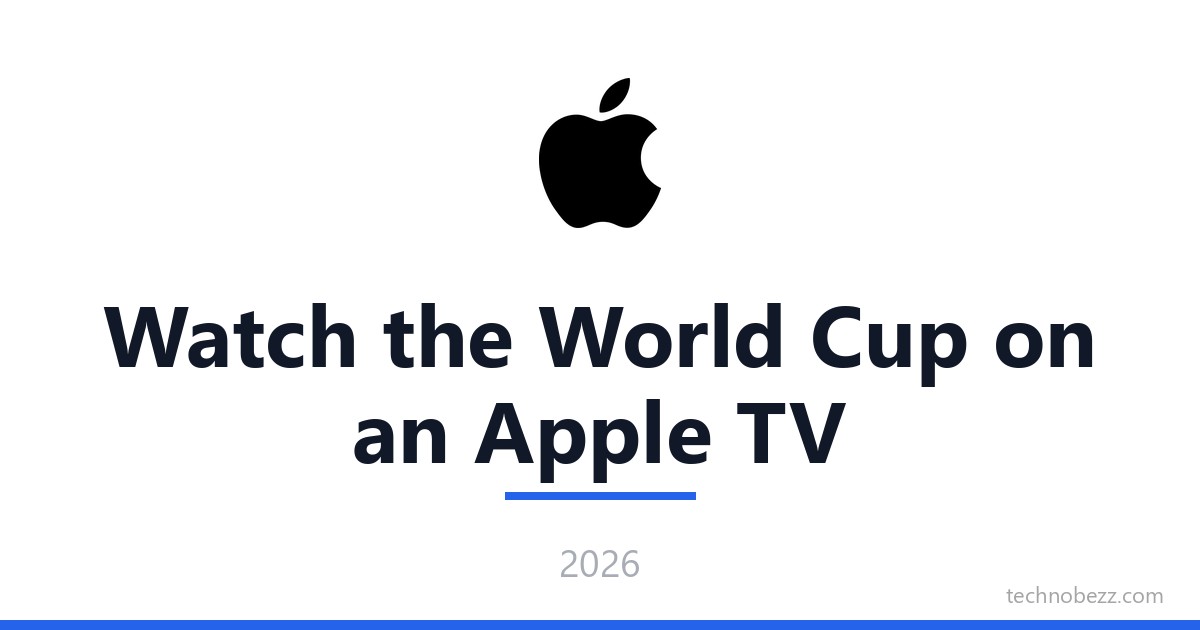 How to Watch the World Cup 2026 on an Apple TV | Technobezz