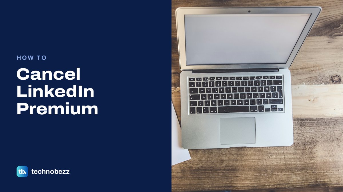 How to Cancel LinkedIn Premium | Technobezz