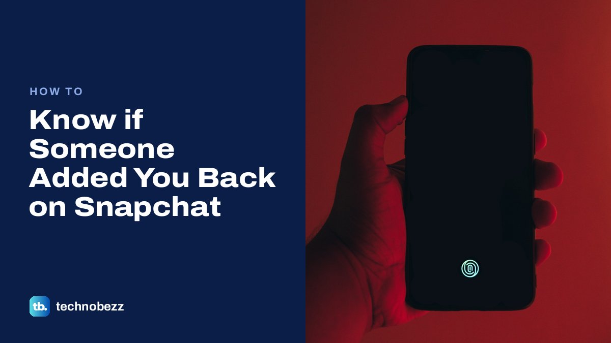How to Know if Someone Added You Back on Snapchat | Technobezz