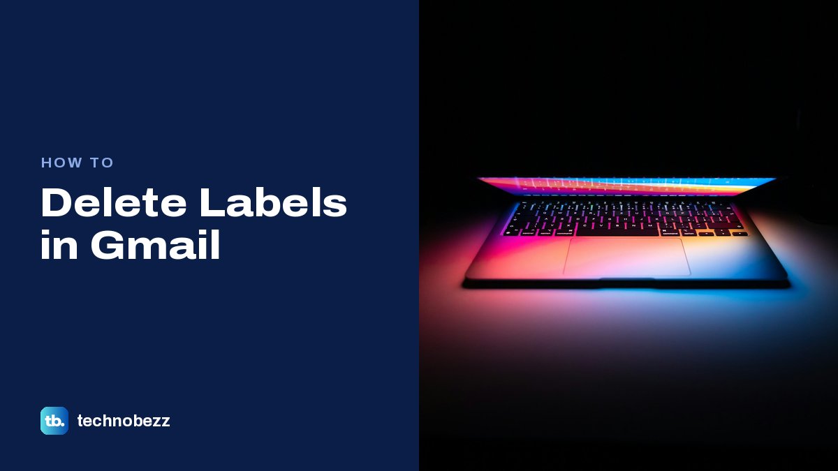 How to Delete Labels in Gmail | Technobezz