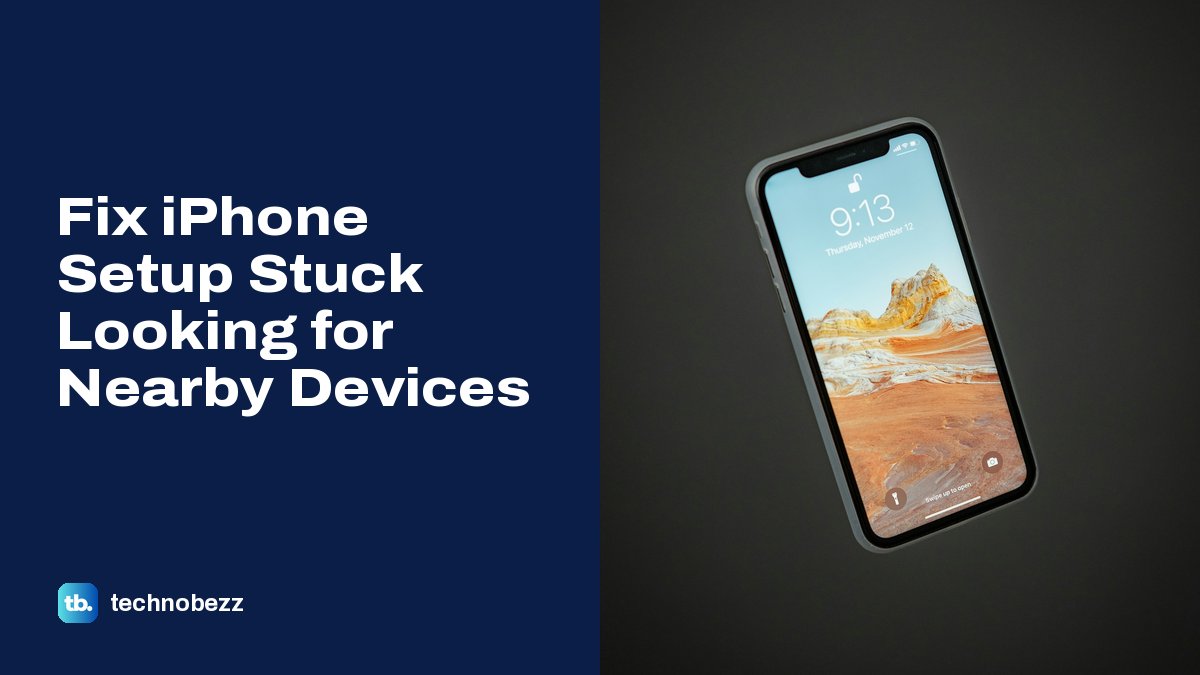 Fix iPhone Setup Stuck Looking for Nearby Devices | Technobezz