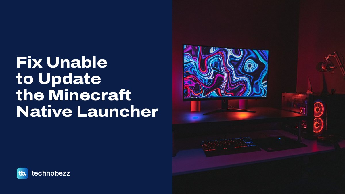 Fix Unable to Update the Minecraft Native Launcher | Technobezz