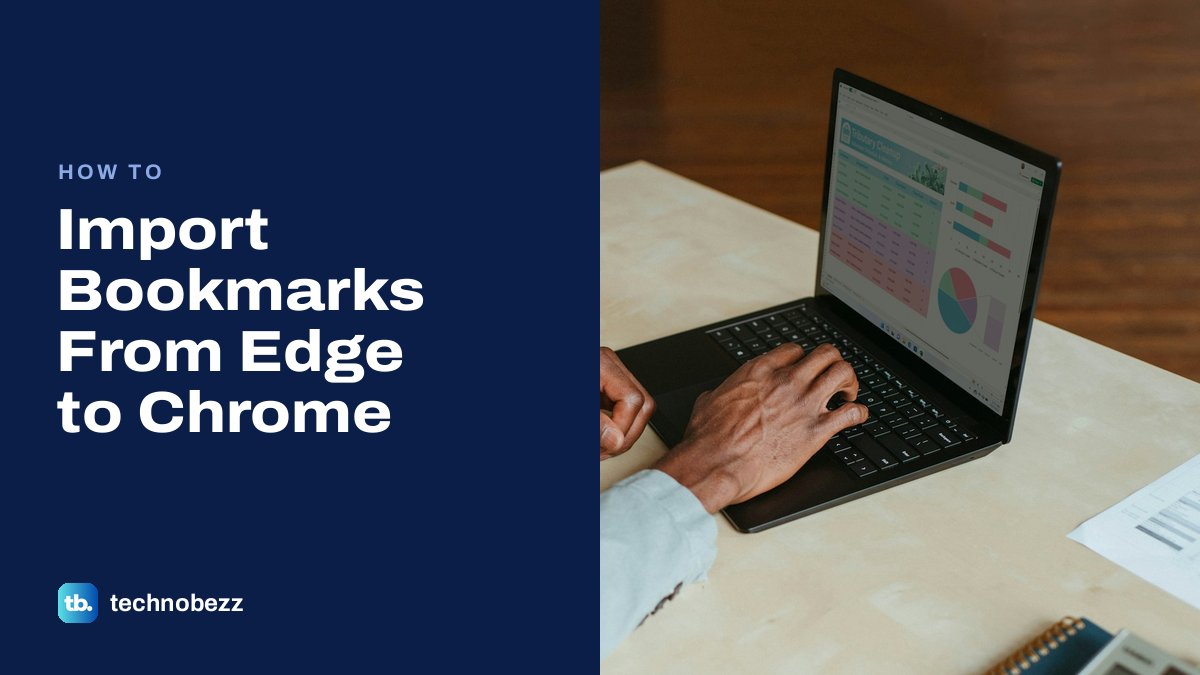 How to Import Bookmarks From Edge to Chrome | Technobezz