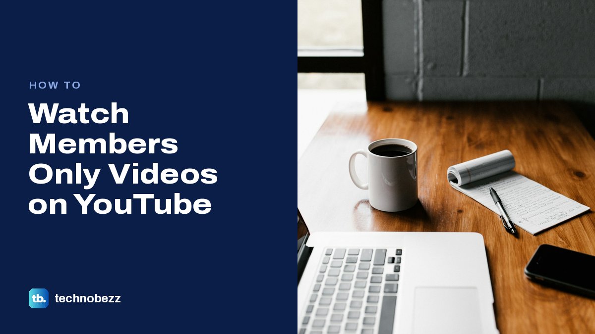 How to Watch Members Only Videos on YouTube | Technobezz