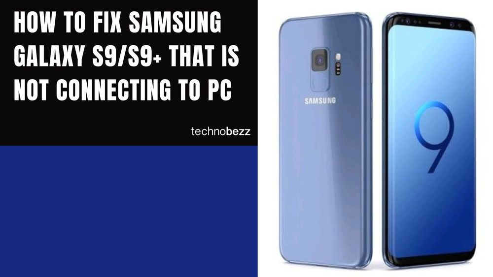 How To Fix Samsung Galaxy S9/S9+ That Is Not Connecting To - Technobezz