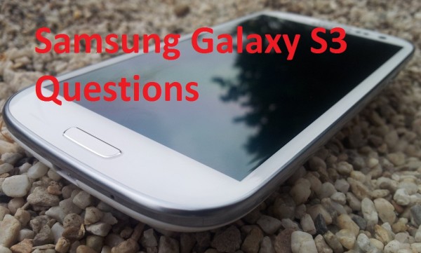 Common Samsung galaxy S3 questions and Answers 