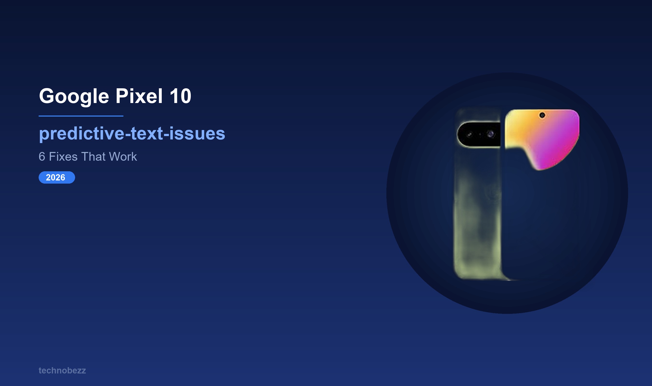 Google Pixel 10 Predictive Text Not Working? 6 Fixes (2026) | Technobezz