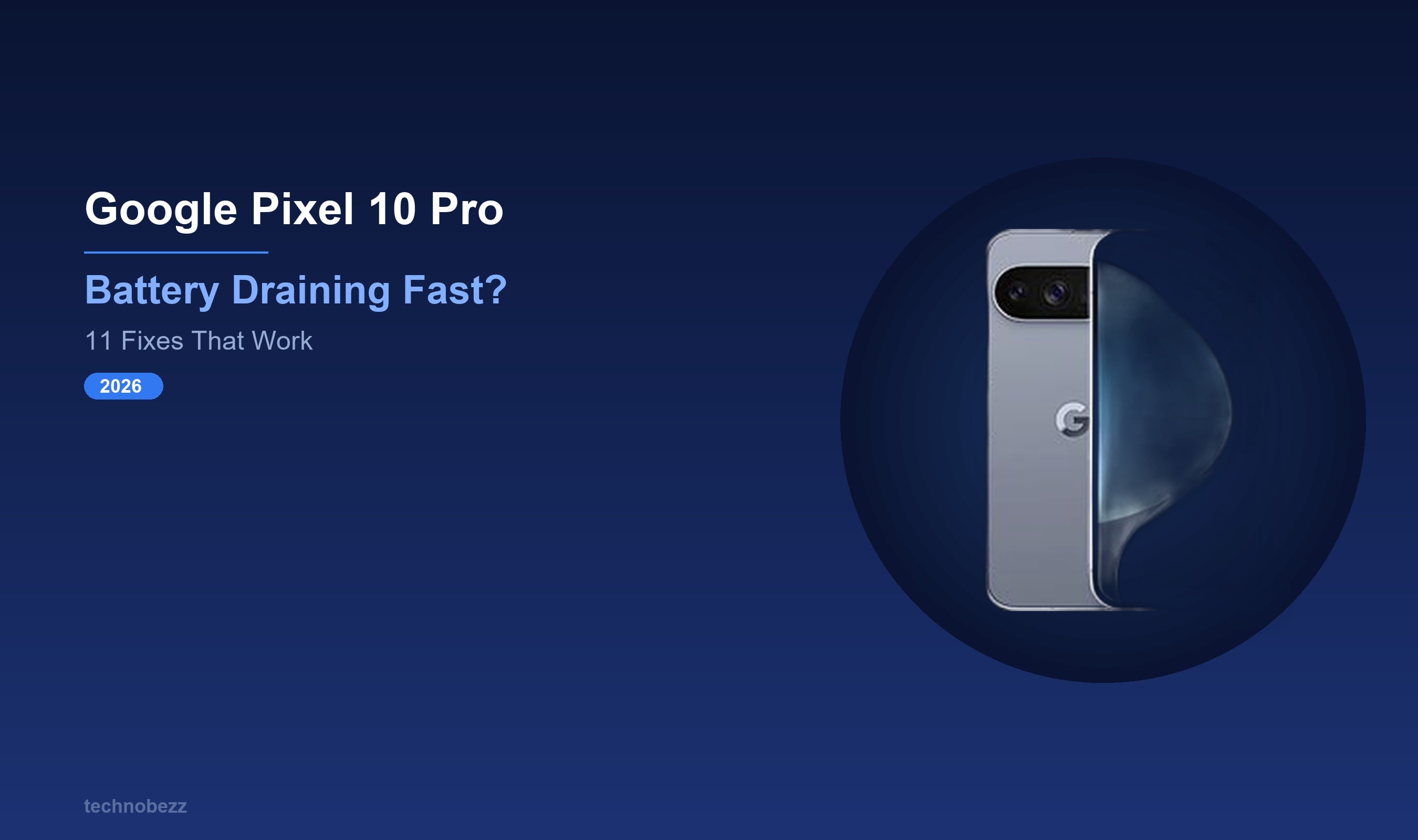 Google Pixel 10 Pro Battery Draining Fast? 11 Fixes (2026)