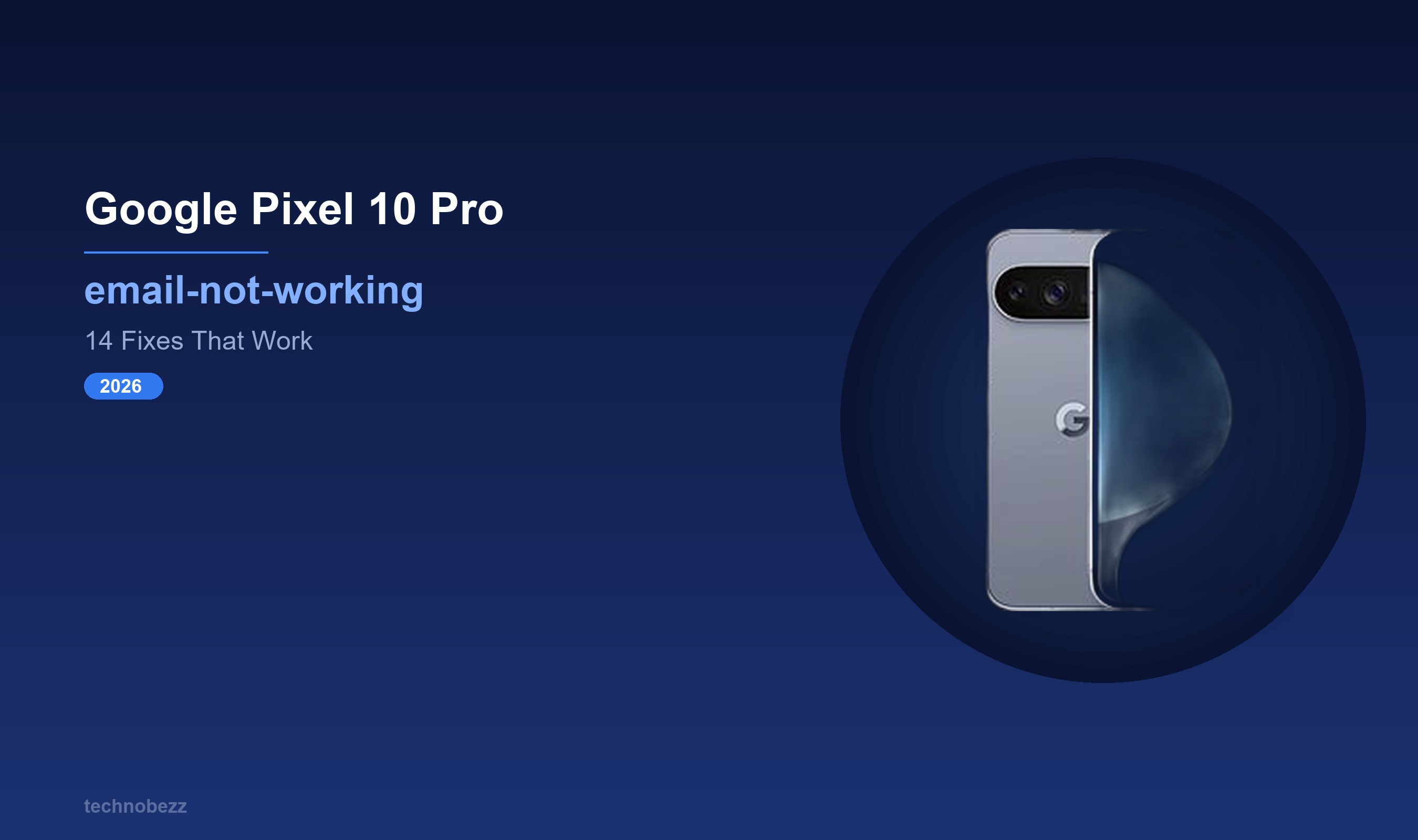 Google Pixel 10 Pro Email Not Working? 14 Fixes (2026) | Technobezz