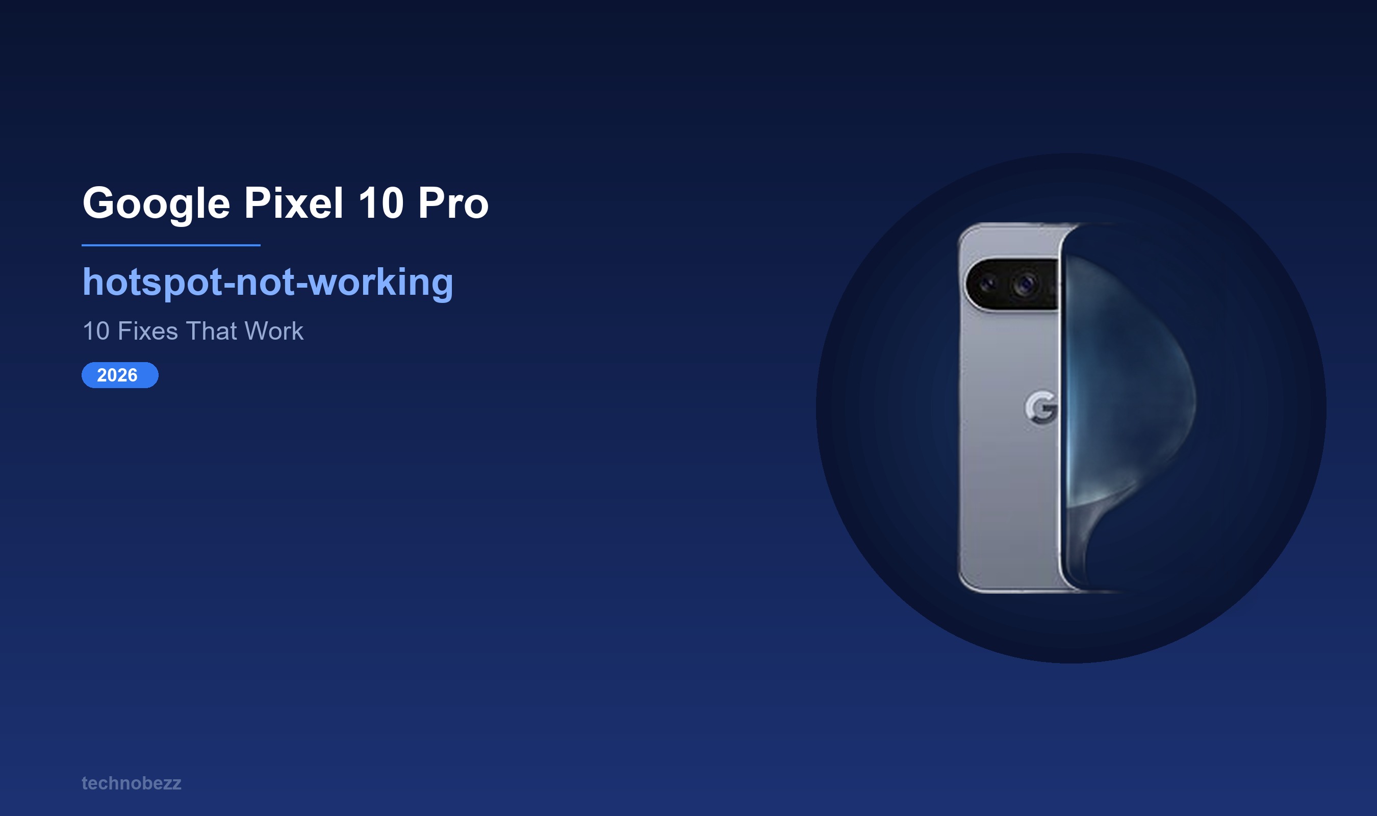 Google Pixel 10 Pro Hotspot Not Working? 10 Ways to Fix It | Technobezz