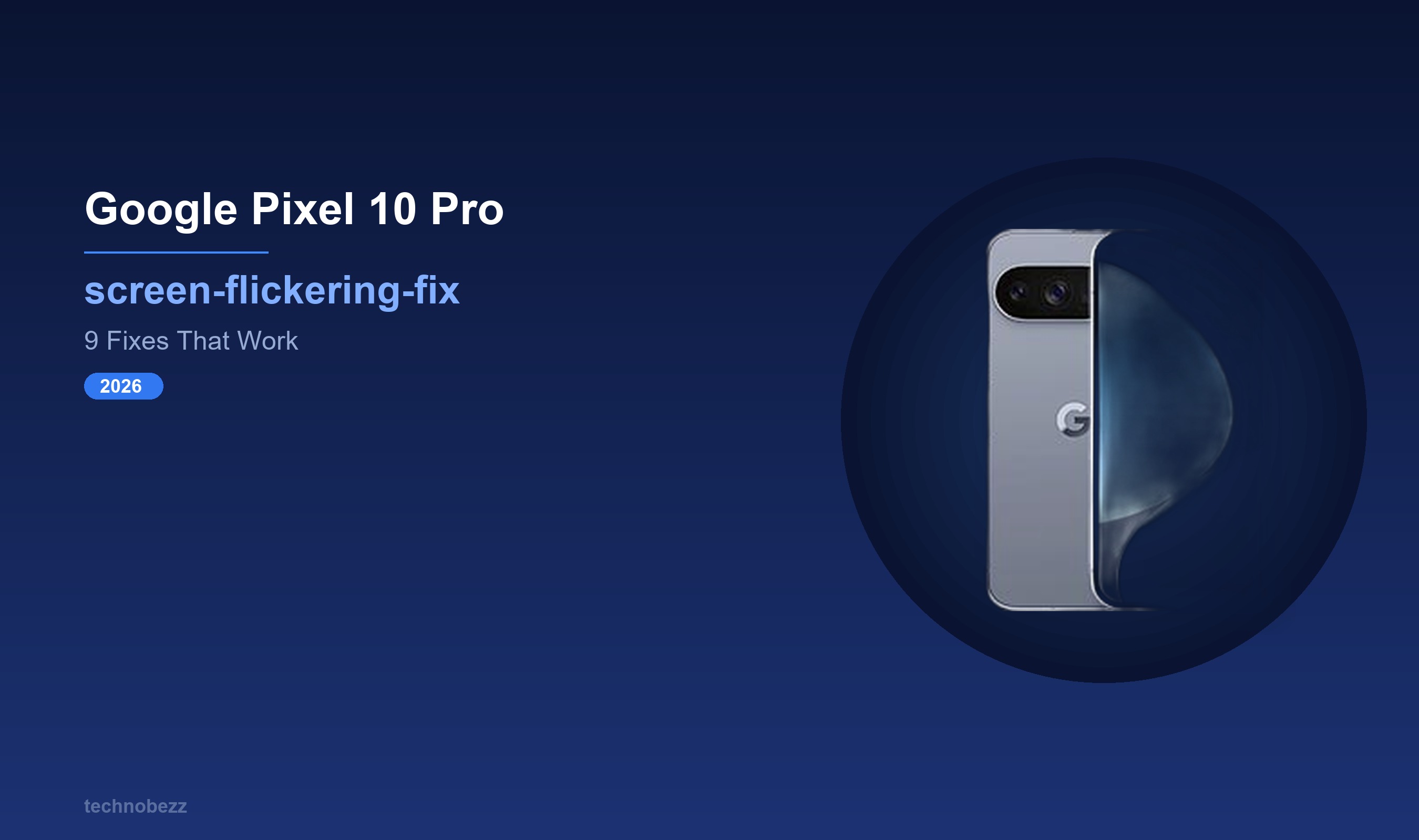 Why Your Google Pixel 10 Pro Screen Flickers and How to Fix It | Technobezz