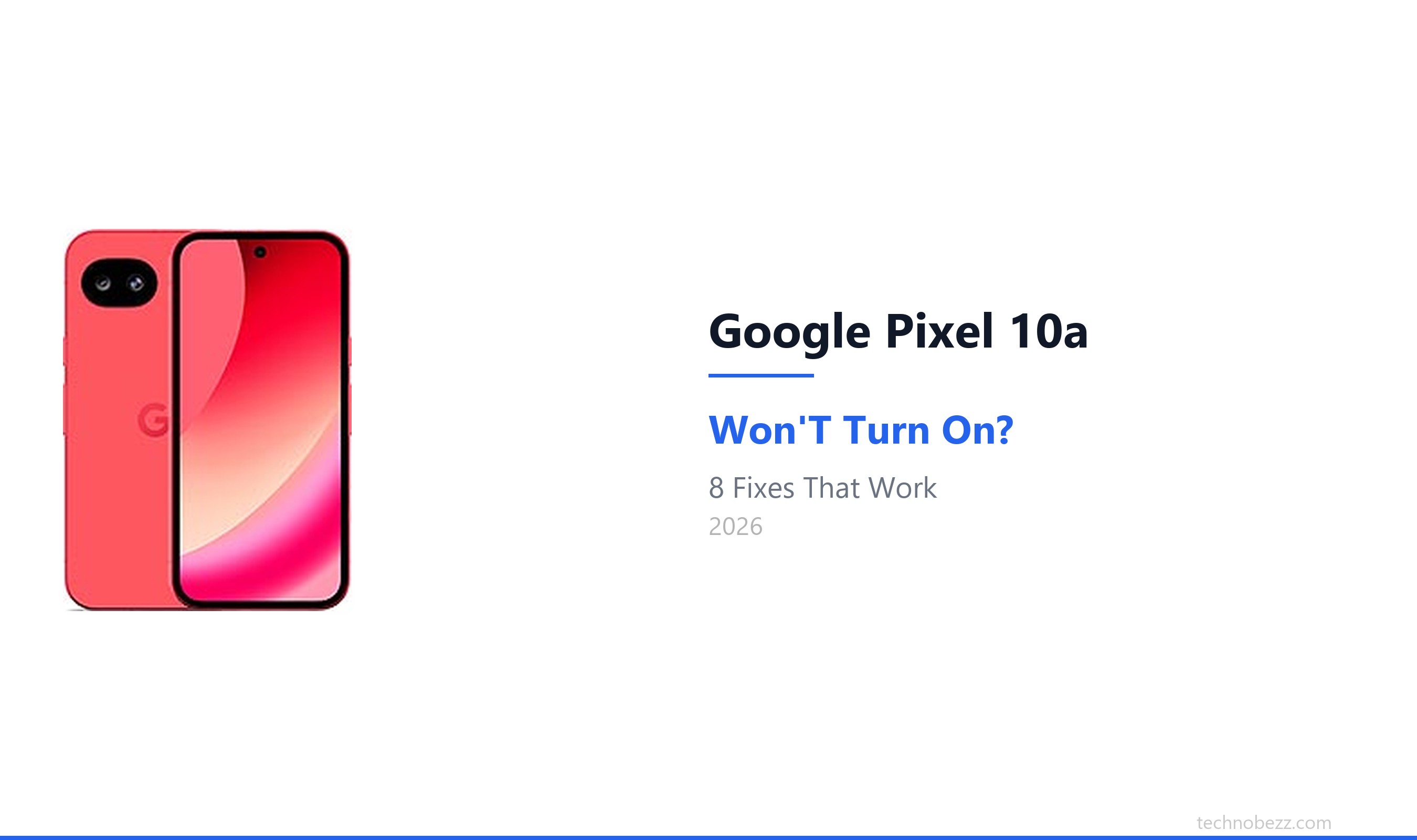 Why Your Google Pixel 10a Won't Turn On and How to Fix It | Technobezz