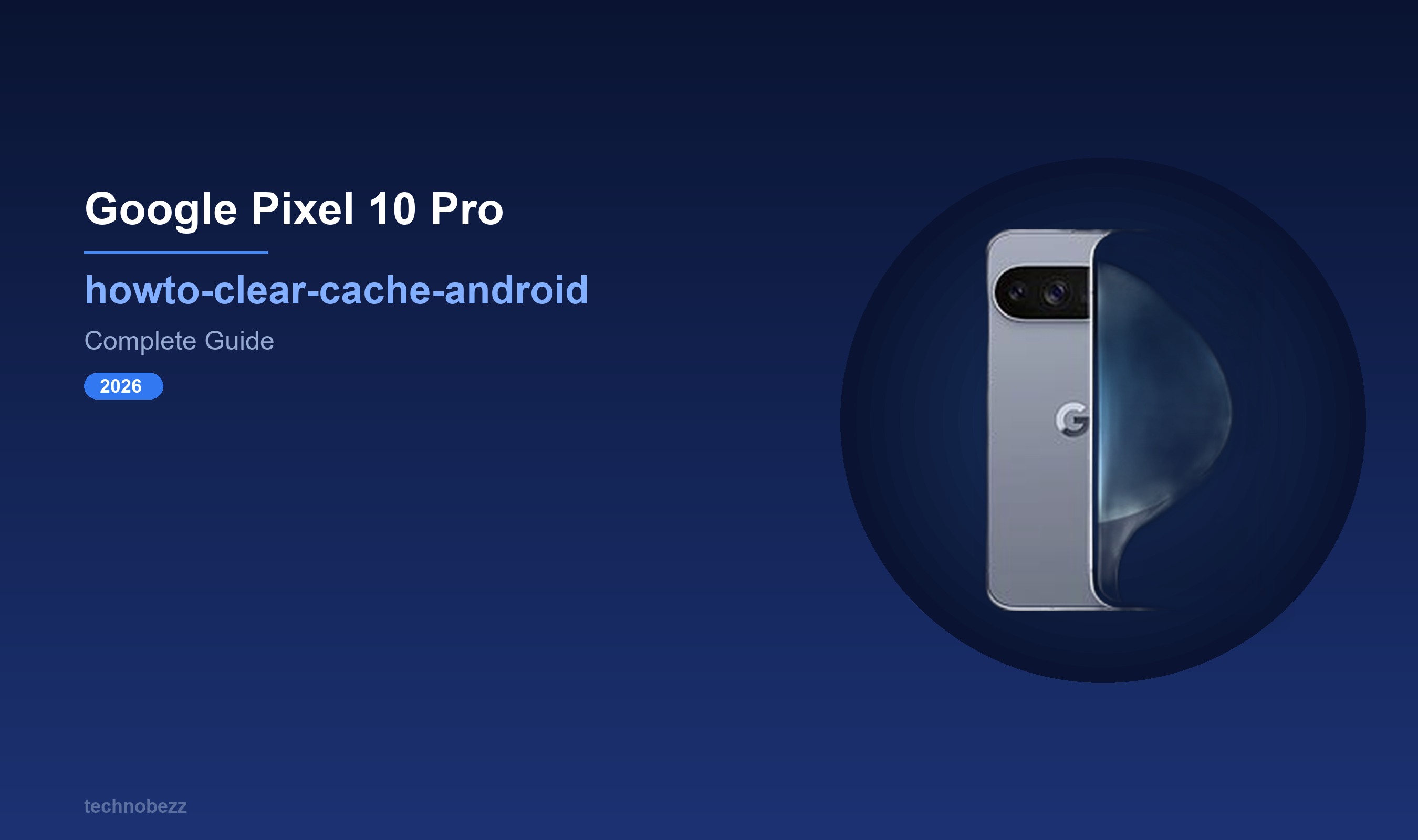 How to Clear App Cache on Google Pixel 10 Pro | Technobezz