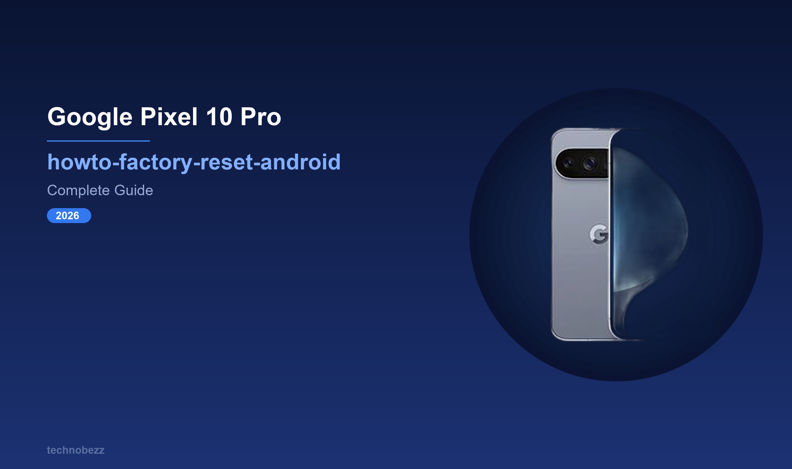 How to Factory Reset Your Google Pixel 10 Pro | Technobezz