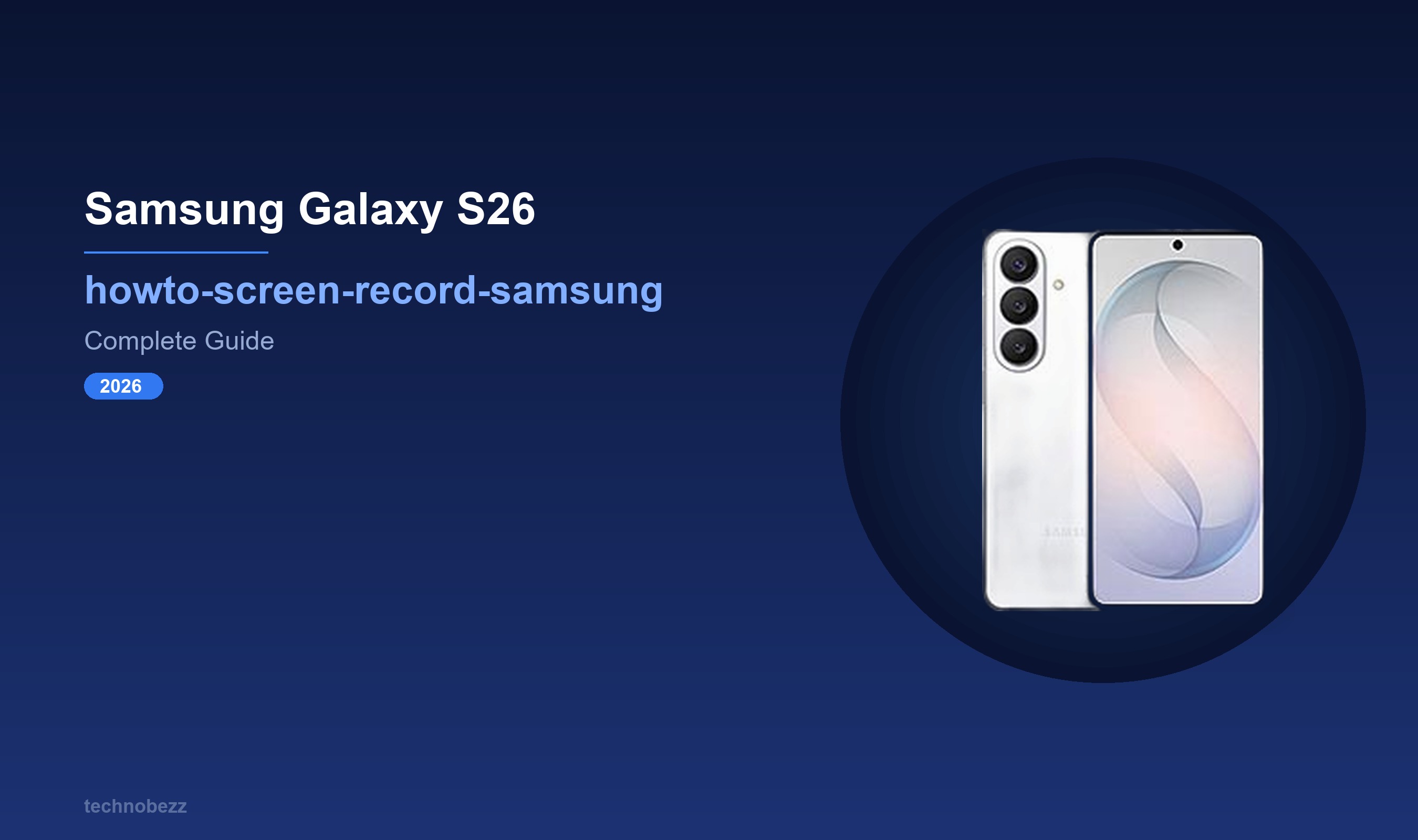 Samsung Galaxy S26 Screen Recording Guide (2026) | Technobezz