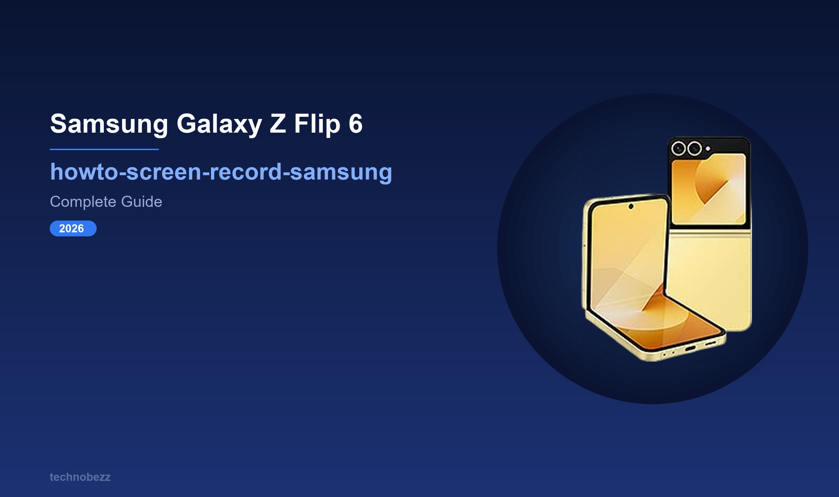 How to Screen Record on Samsung Galaxy Z Flip 6 | Technobezz