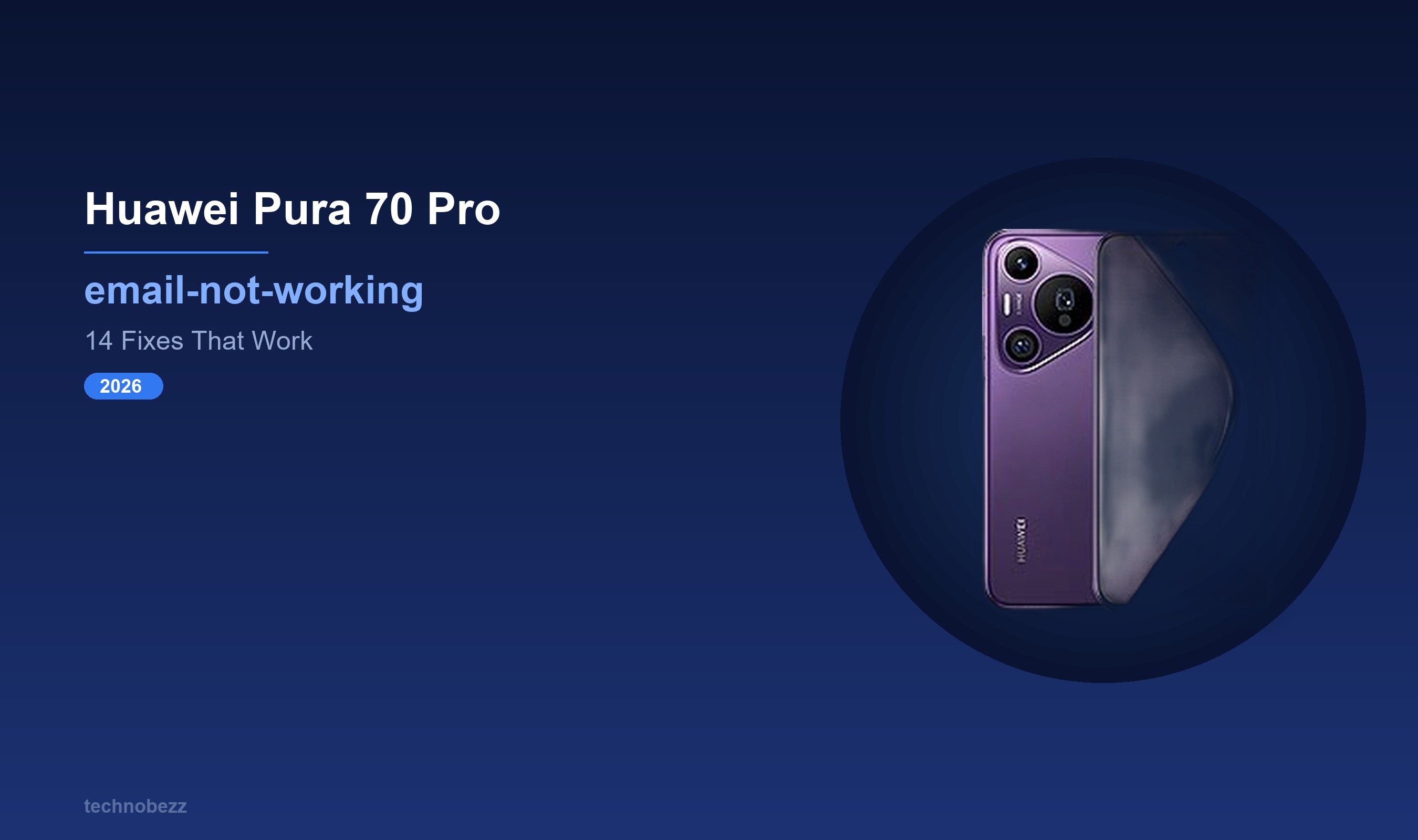 Huawei Email Example Huawei Pura 70 Pro Email Not Working? 14 Fixes (2026) | Technobezz