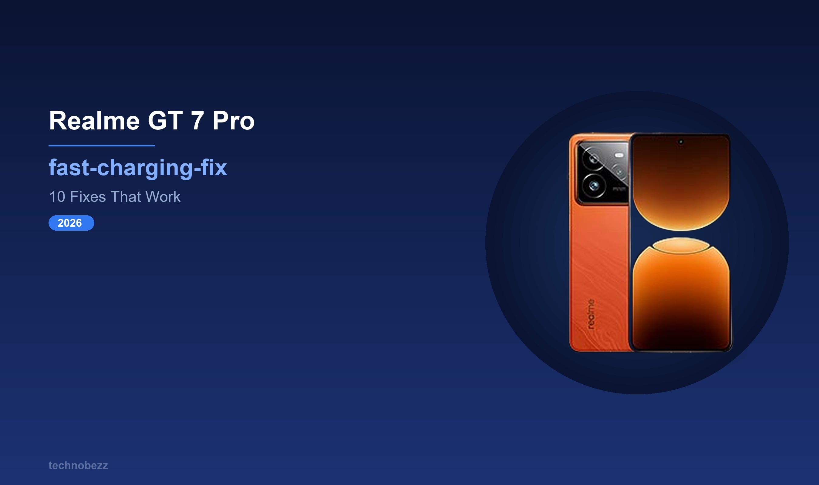 Realme GT 7 Pro Charging Slowly? 10 Fixes (2026) | Technobezz