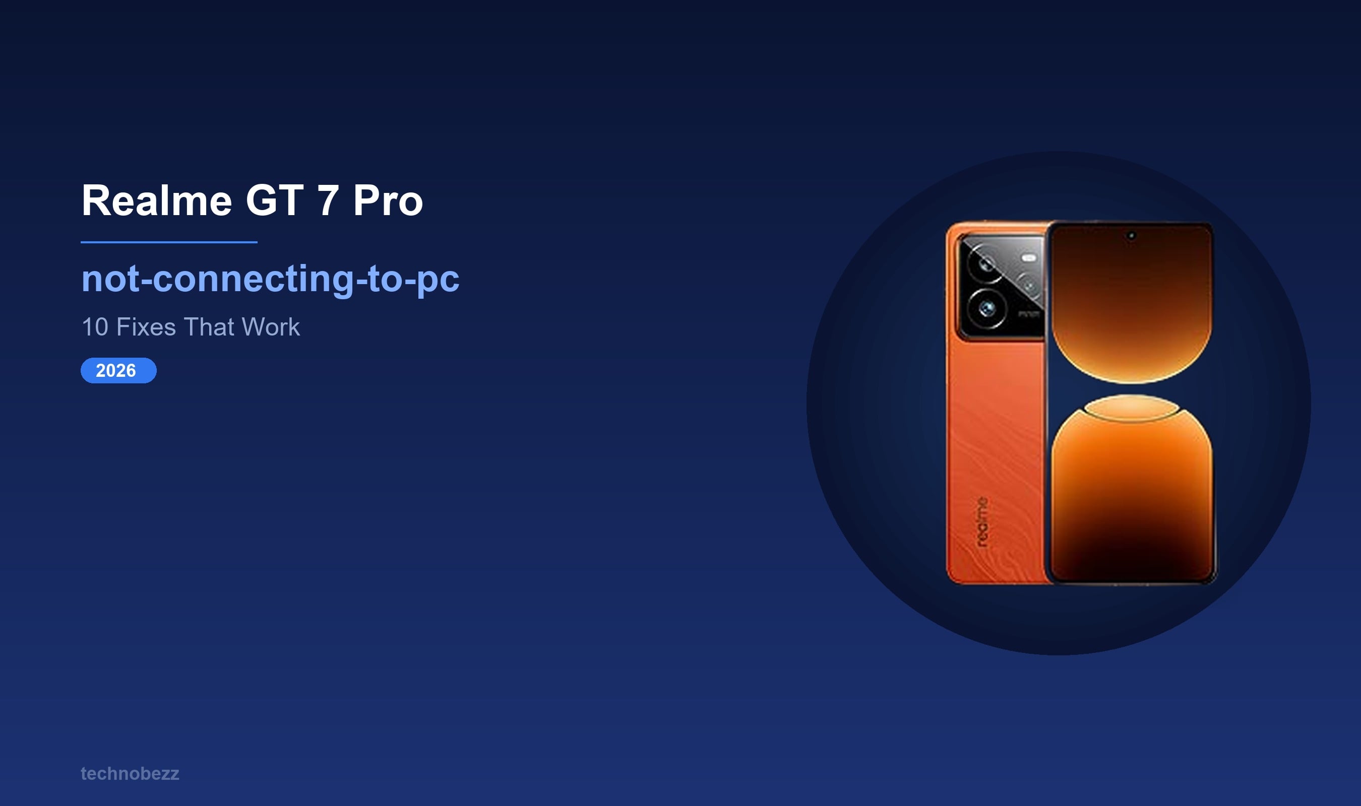 Realme GT 7 Pro Not Connecting to PC? 10 Fixes (2026) | Technobezz