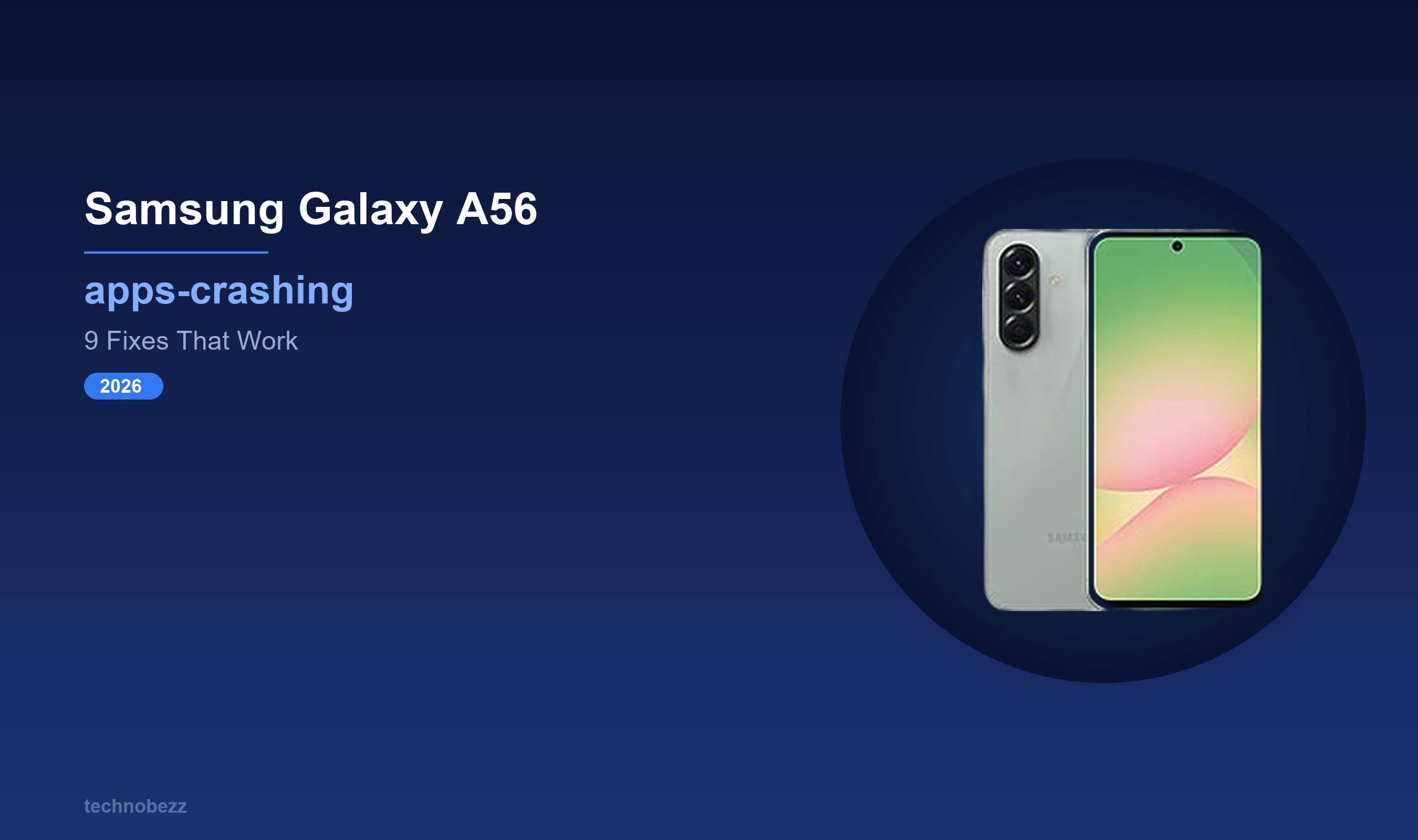 Why Samsung Galaxy A56 Apps Keep Closing and How to Fix It | Technobezz