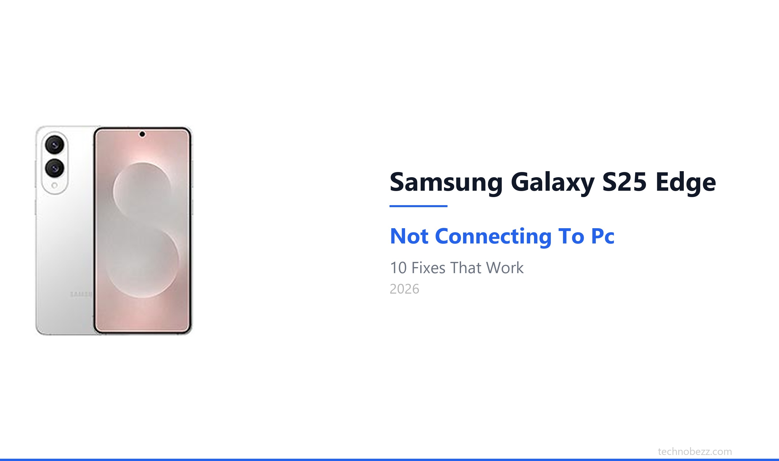 Samsung Galaxy S25 Edge Not Connecting to PC? 10 Fixes (2026) | Technobezz