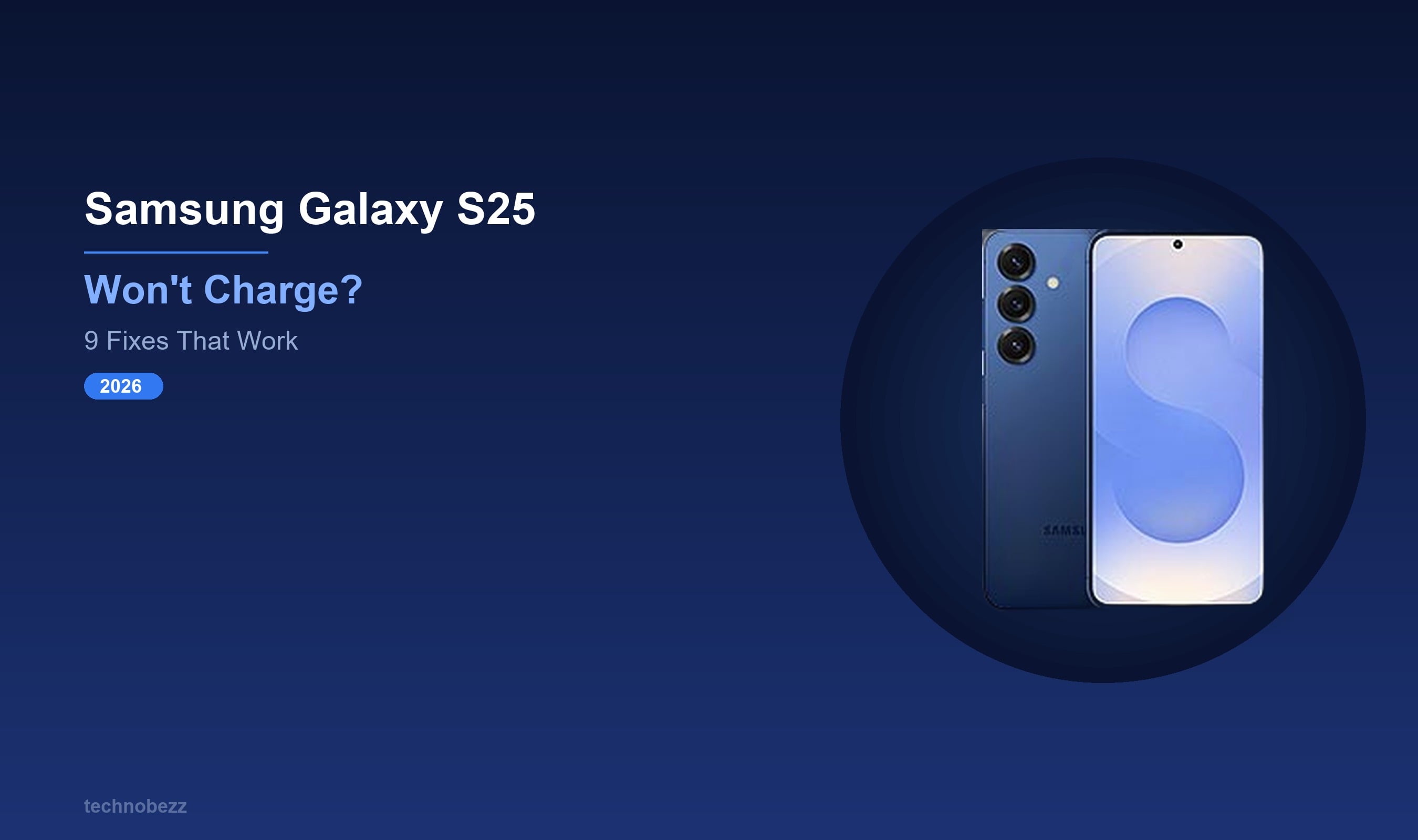 Samsung Galaxy S25 Not Charging? 9 Ways to Fix It (2026) | Technobezz