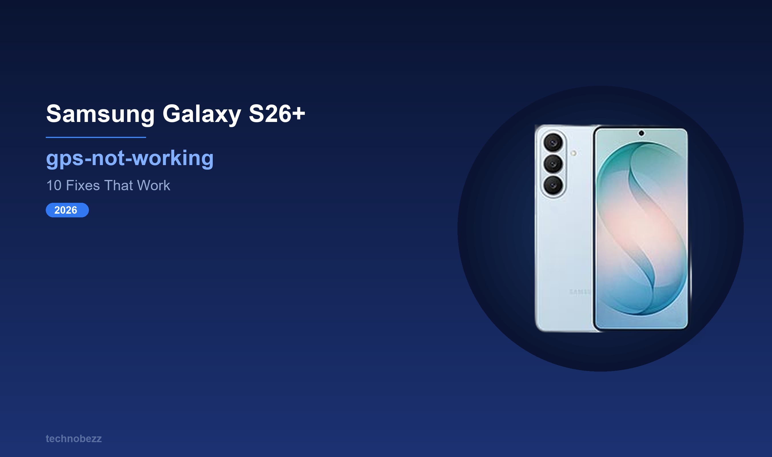 S26 Map Samsung Galaxy S26+ Maps Not Working? Fix GPS in 10 Steps (2026 ...