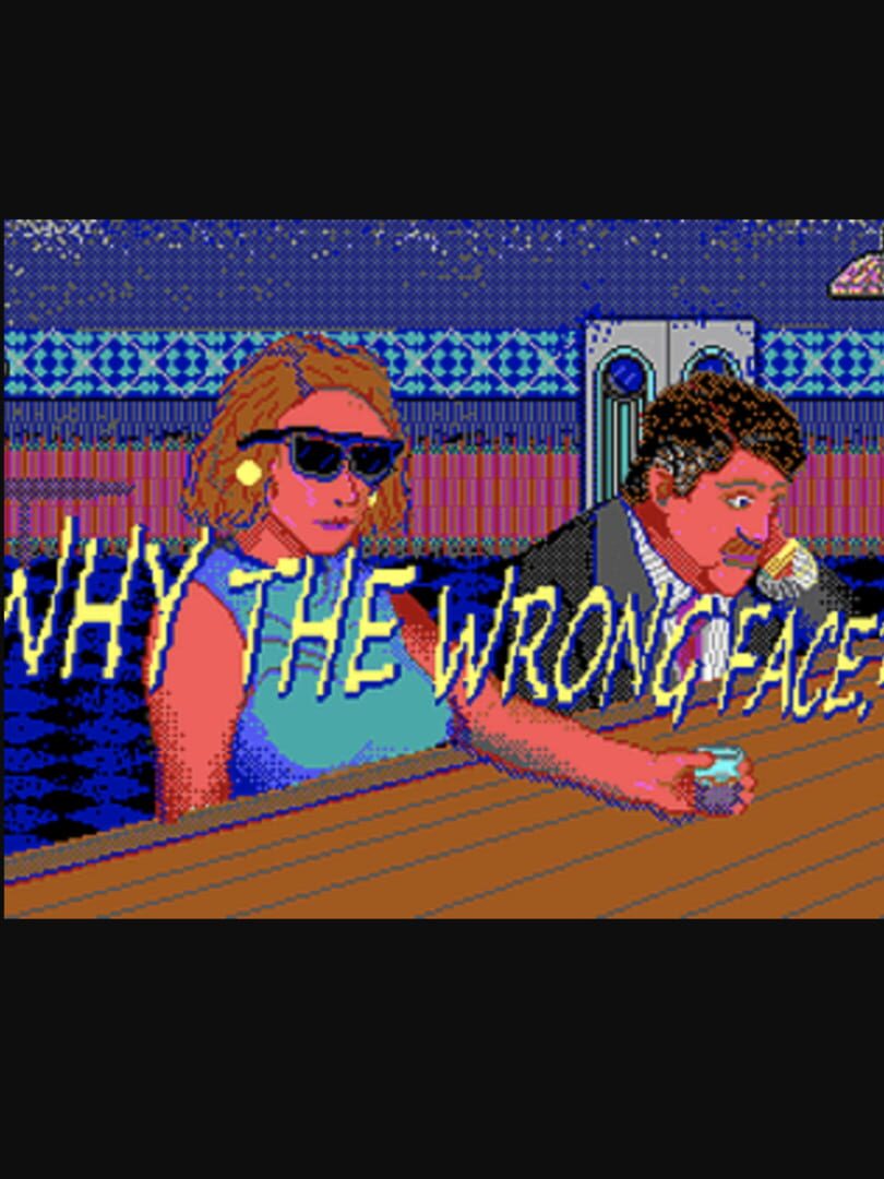 Why The Wrong Face? Server Status Is Why The Wrong Face? Down Right