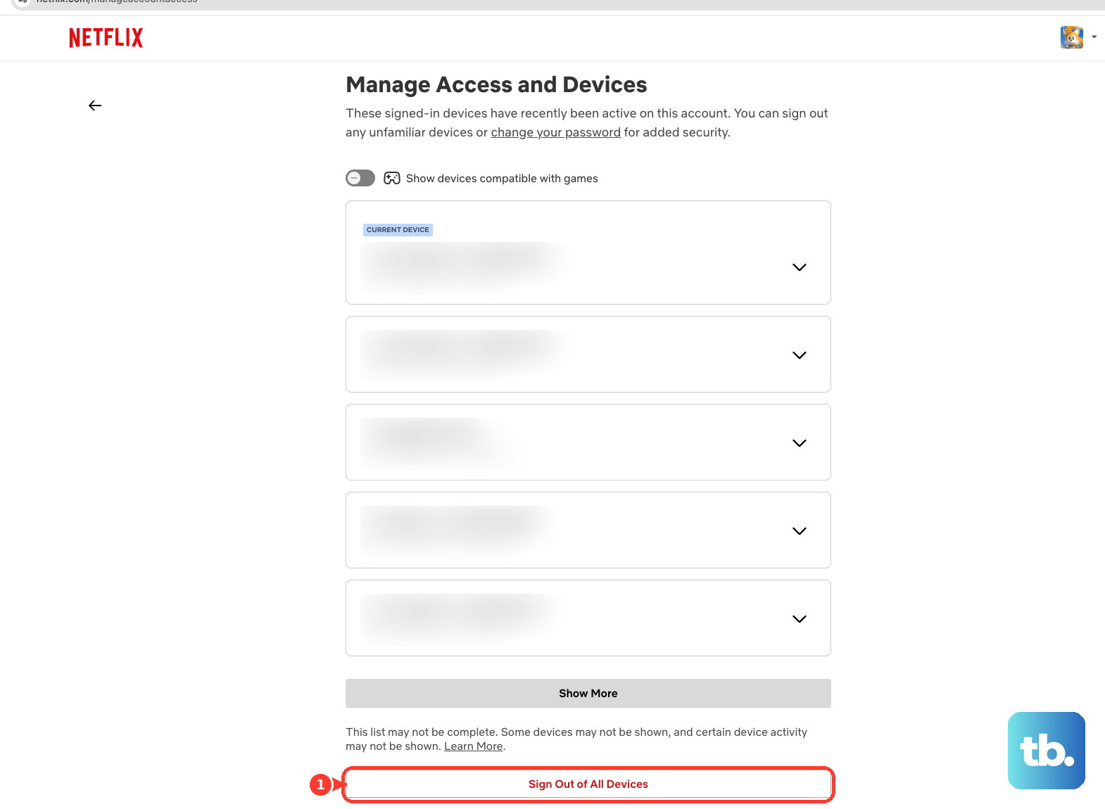 At the bottom of Netflix Manage Access and Devices, select Sign Out of All Devices.