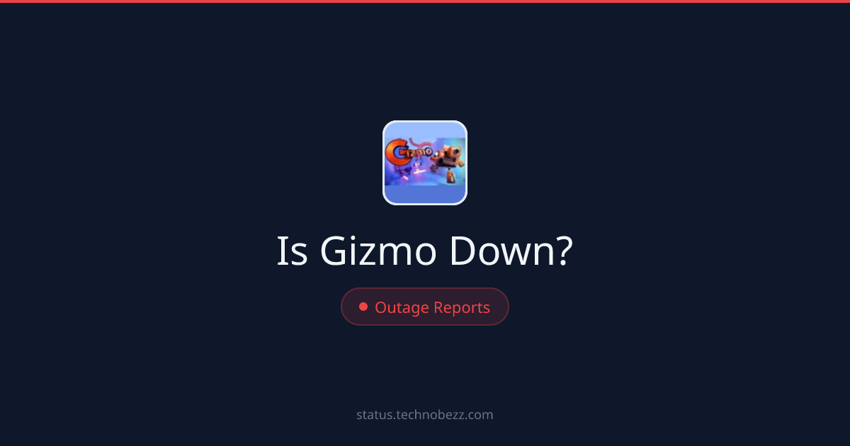 Is Gizmo down? Reports indicate trouble connecting to the servers