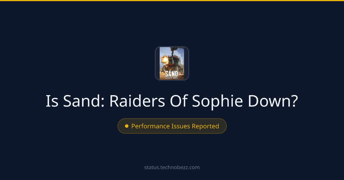 Is Sand: Raiders Of Sophie down? Performance issues reported, with trouble connecting to the servers